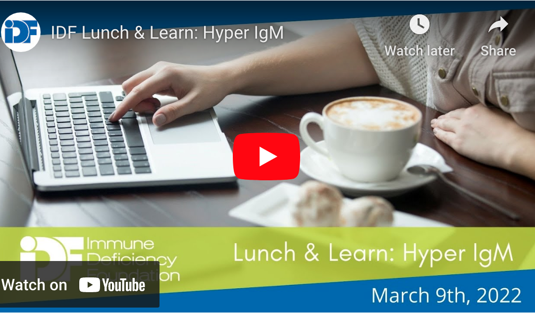 IDF Lunch & Learn: X-Linked Hyper IgM and HSCT – Dr. Andrew Gennery