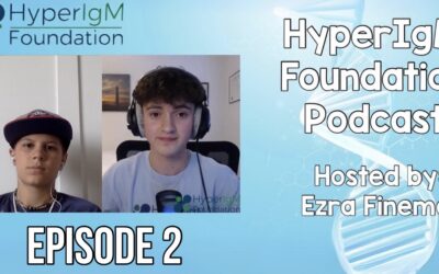 The Hyper IgM Podcast – Patients Voices! Episode 2: Ezra Talks to Simon