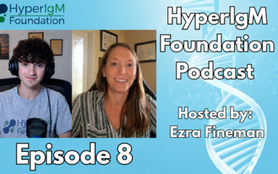 The Hyper IgM Podcast – Patients Voices! Episode 8:  Rebekah shares a Parent’s Perspective on Transplant